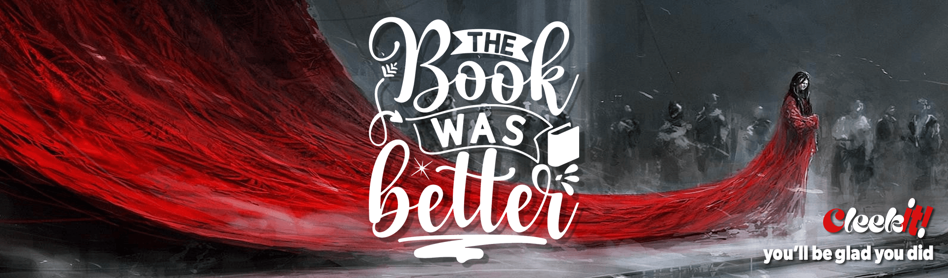 The Book Was Better (banner graphic) | CleekIt!